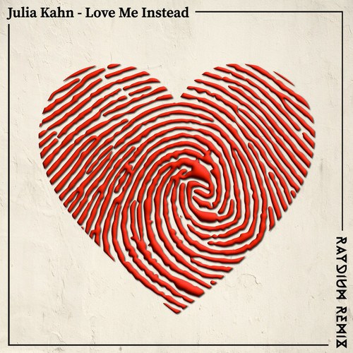 Julia Kahn, RAYDIUM-Love Me Instead