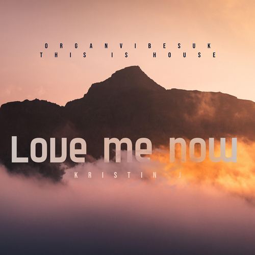 Kristin J.-Love Me Now