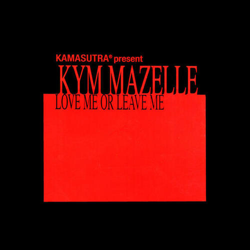 Kamasutra, Kym Mazelle, Alex Neri-Love Me or Leave Me