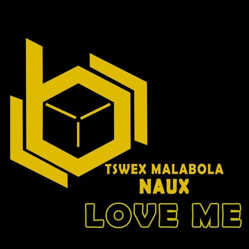 Tswex Malabola, Naux-Love Me