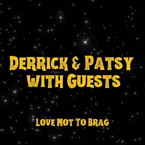 Love Not To Brag: Derrick & Patsy with Guests