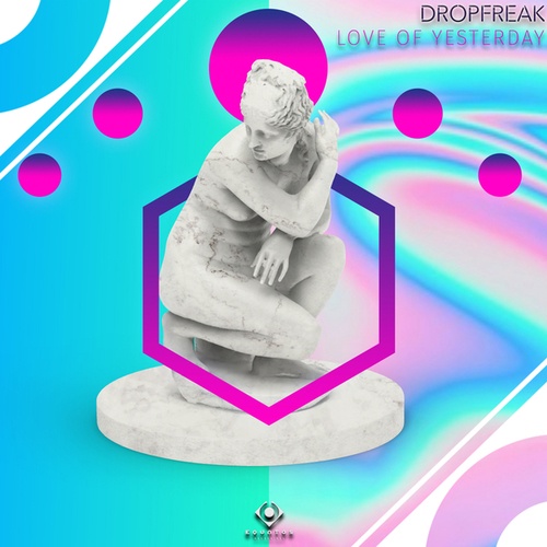 Dropfreak-Love of Yesterday