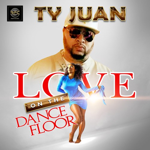 Ty Juan-Love on the Dance Floor