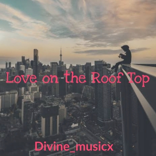 Divine_musicx-Love on the Roof Top