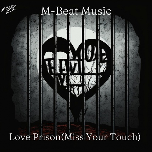 MBEAT MUSIC-Love Prison (Miss Your Touch)