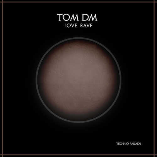 Tom DM-Love Rave