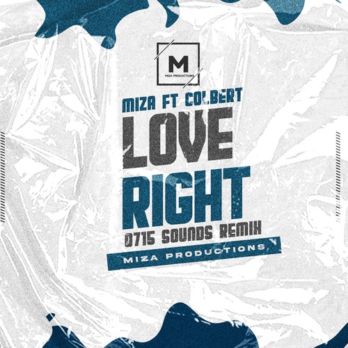Miza, Colbert, 0715 Sounds-Love Right (0715 Sounds Remix)