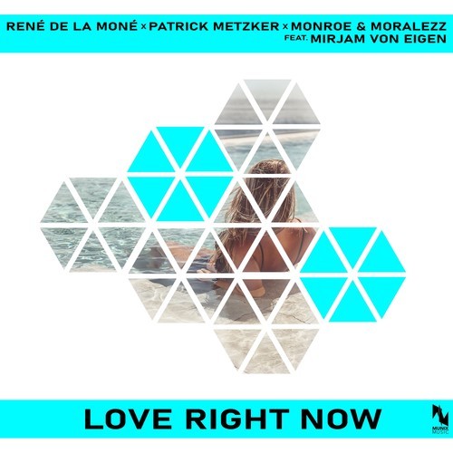 Patrick Metzker, Monroe & Moralezz, Mirjam Von Eigen, René De La Moné-Love Right Now