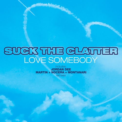 Suck The Clatter, Jordan Dee, Martin, Nocera, Montanari-Love Somebody