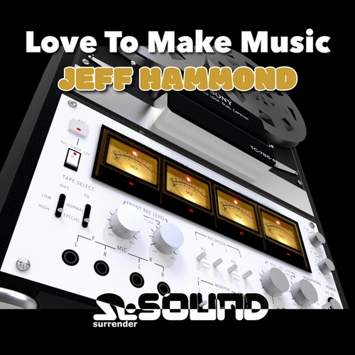 Jeff Hammond-Love to Make Music