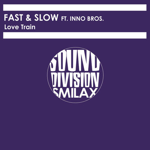 Fast, Slow, Inno Bros.-Love Train