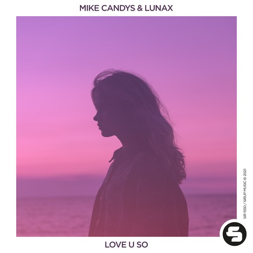 LUNAX, Mike Candys-Love U So