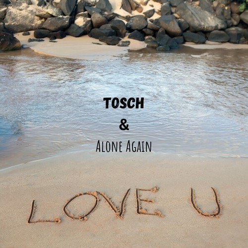Tosch, Alone Again-Love U