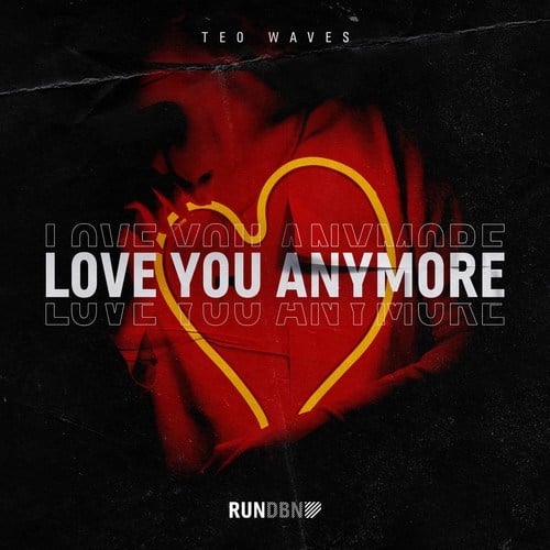 Teo Waves-Love You Anymore