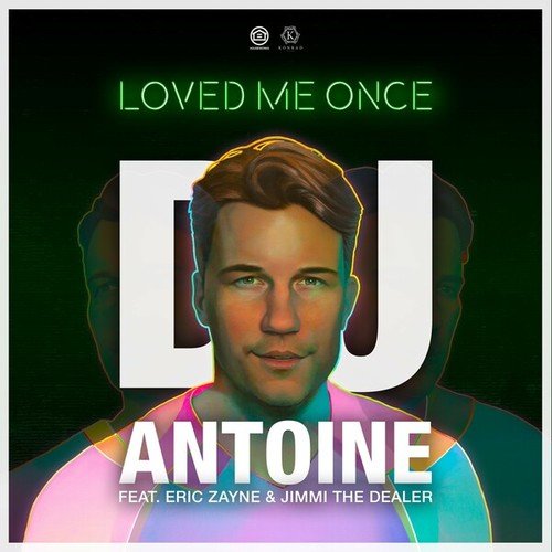 Eric Zayne, Jimmi The Dealer, dj antoine-Loved Me Once