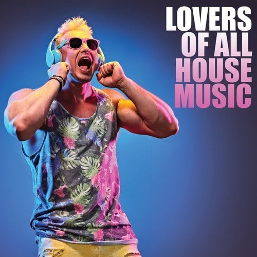 Various Artists-Lovers of All House Music