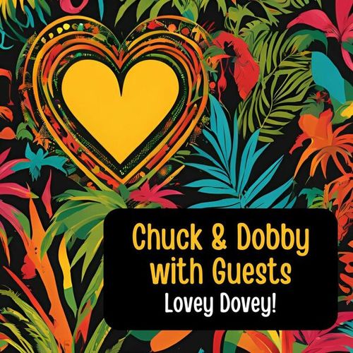 Lovey Dovey: Chuck & Dobby with Guests