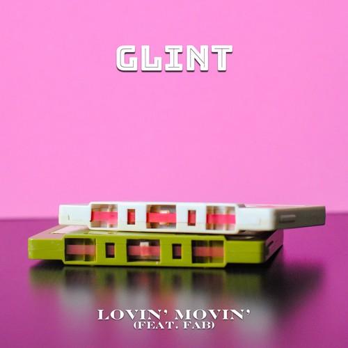 Glint, FAB-Lovin' Movin'