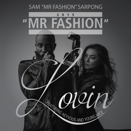 Sam ''Mr Fashion'' Sarpong, Keyvous, Young Nice-Lovin