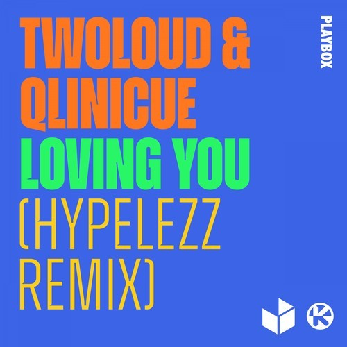 Twoloud, Qlinicue, Hypelezz-Loving You (Hypelezz Remix)