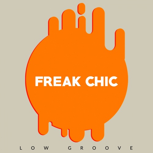 Freak Chic-Low Groove