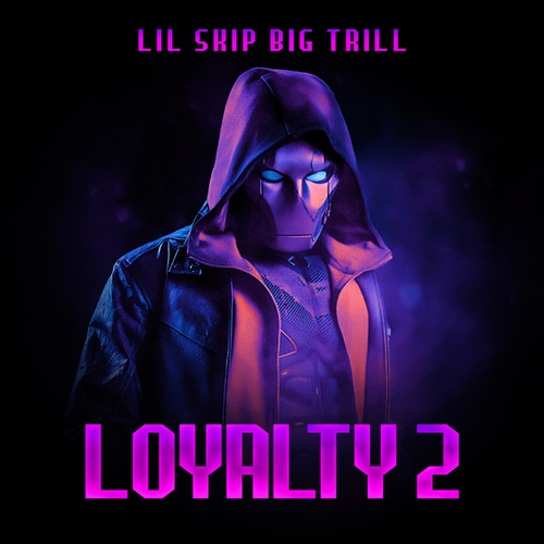 Lil Skip Big Trill-Loyalty 2