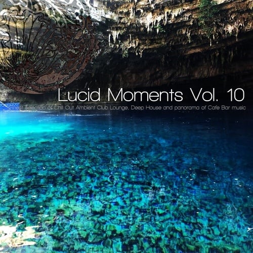 Various Artists-Lucid Moments, Vol. 10 (Finest Selection of Chill Out Ambient Club Lounge, Deep House and Panorama of Cafe Bar Music)