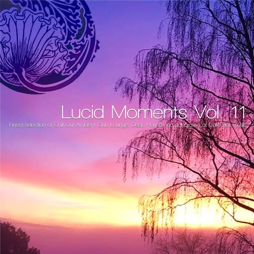 Various Artists-Lucid Moments, Vol. 11 - Finest Selection of Chill out Ambient Club Lounge, Deep House and Panorama of Cafe Bar Music