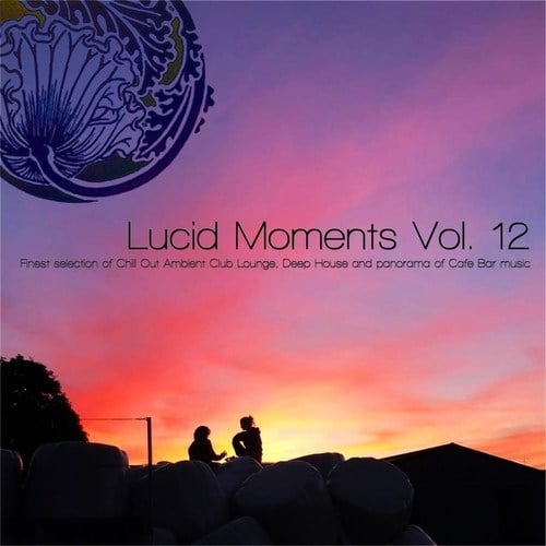 Various Artists-Lucid Moments, Vol. 12 - Finest Selection of Chill out Ambient Club Lounge, Deep House and Panorama of Cafe Bar Music