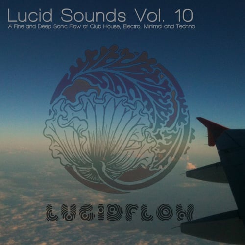Various Artists-Lucid Sounds, Vol. 10 - A Fine and Deep Sonic Flow of Club House, Electro, Minimal and Techno