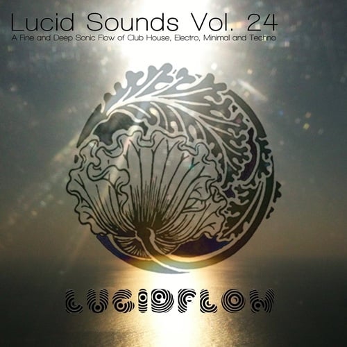 Various Artists-Lucid Sounds, Vol. 24 (A Fine and Deep Sonic Flow of Club House, Electro, Minimal and Techno)