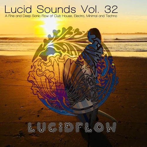 Various Artists-Lucid Sounds, Vol. 32 (A Fine and Deep Sonic Flow of Club House, Electro, Minimal and Techno)