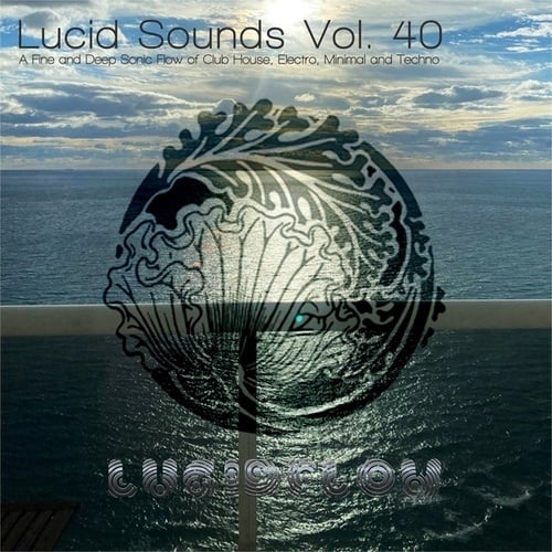 Various Artists-Lucid Sounds, Vol. 40 (A Fine and Deep Sonic Flow of Club House, Electro, Minimal and Techno)