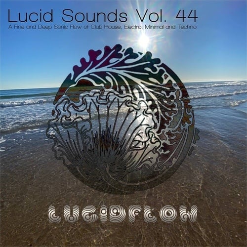 Various Artists-Lucid Sounds, Vol. 44 (A Fine and Deep Sonic Flow of Club House, Electro, Minimal and Techno)