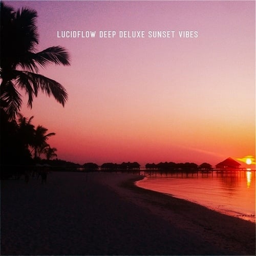 Various Artists-Lucidflow Deep Deluxe Sunset Vibes