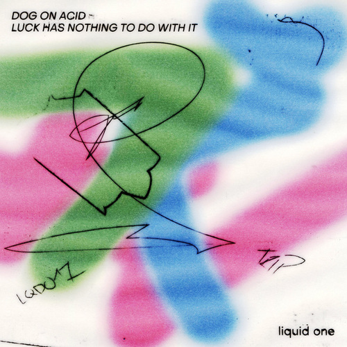 Dog On Acid-Luck Has Nothing to Do with It