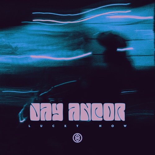 Jay Ancor-Lucky Now