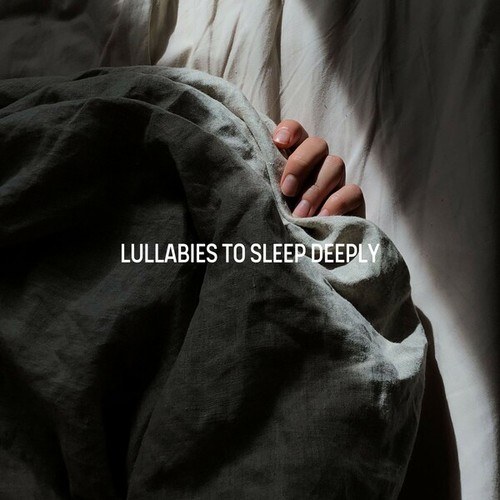 Lullabies to Sleep Deeply