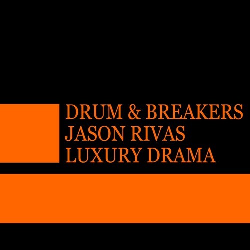 Drum & Breakers, Jason Rivas-Luxury Drama