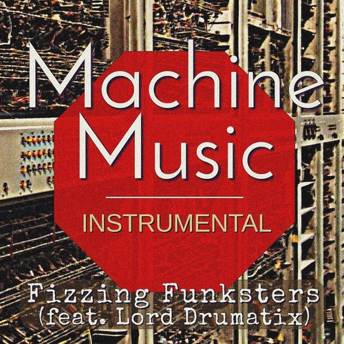 Fizzing Funksters, Lord Drumatix-Machine Music