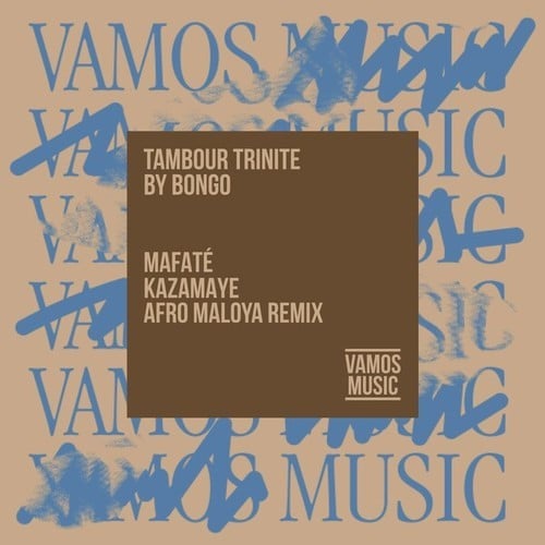 Tambour Trinité By Bongo, Kazamayé-Mafaté (Kazamayé Afro Maloya Remix)