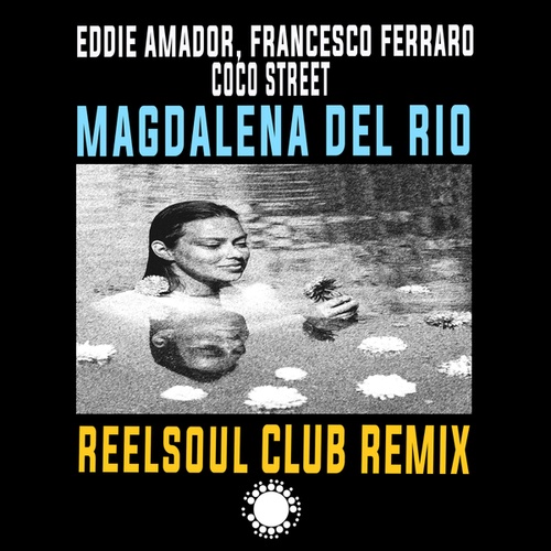 Eddie Amador, Francesco Ferraro, Coco Street, Reelsoul-Magdalena Del Rio (Like A River)