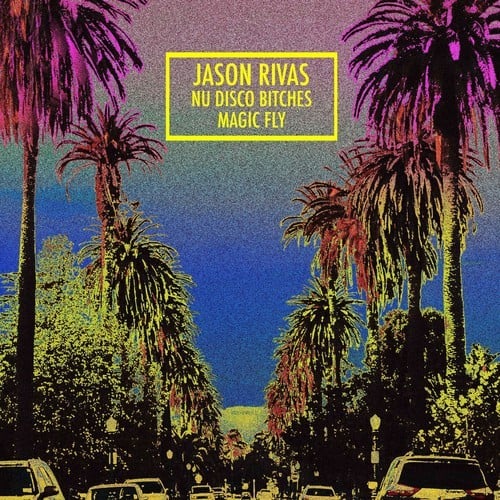 Jason Rivas, Nu Disco Bitches-Magic Fly