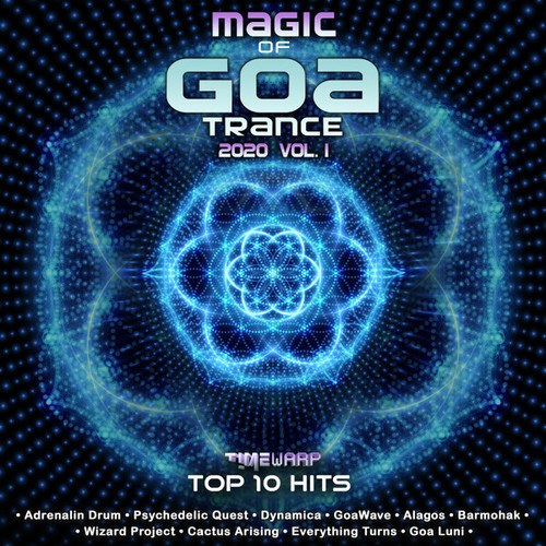 Adrenalin Drum, Psychedelic Quest, Dynamica, Goawave, Alagos, Barmohak, Wizard Project, Cactus Arising, Everything Turns, Goa Luni-Magic of GoaTrance: 2020 Top 10 Hits, Vol. 1