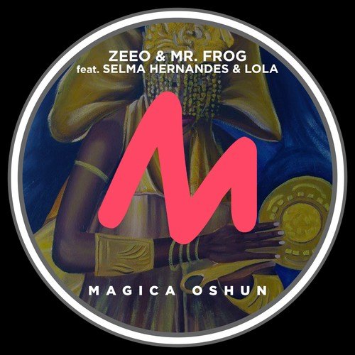 Zeeo, Mr. Frog, Selma Hernandes, Lola-Magica Oshun
