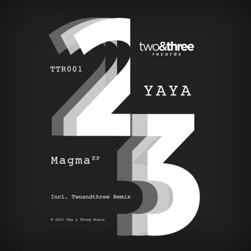 Yaya, TwoAndThree-Magma