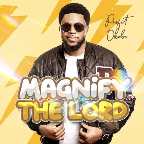 Profit Okebe-Magnify The Lord