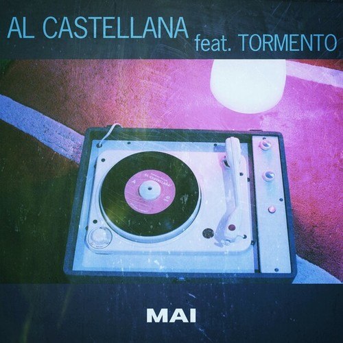 Al Castellana, Tormento-Mai