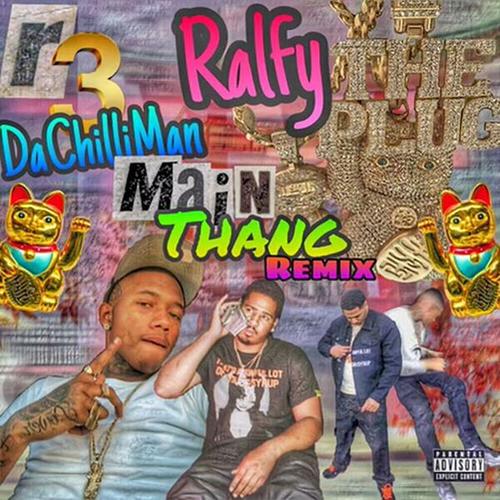 R3 DA Chilliman, Ralfy The Plug, RTBWest-Main Thang