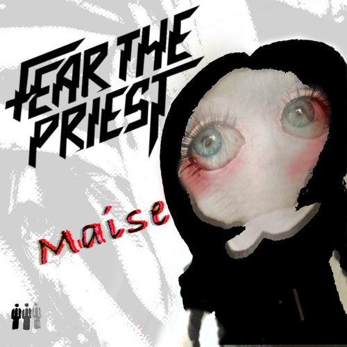 Fear The Priest-Maise